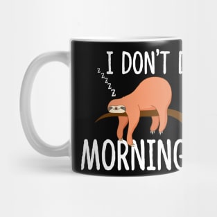 I Don't Do Mornings Sloth Mug